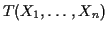 $ T(X_1,\ldots,X_n)$