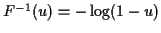 $ F^{-1}(u) = -\log(1-u)$