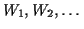 $ W_1, W_2, \ldots$