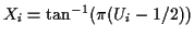 $ X_i = \tan^{-1}(\pi(U_i-1/2))$