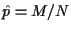 $ \hat p =M/N$