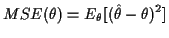 $\displaystyle MSE(\theta) = E_\theta[(\hat\theta-\theta)^2]
$