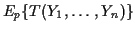 $\displaystyle E_p\{T(Y_1,\ldots,Y_n)\}$