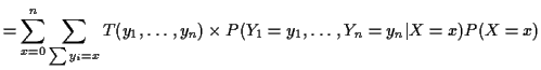 $\displaystyle = \sum_{x=0}^n \sum_{\sum y_i = x} T(y_1,\ldots,y_n) \times P(Y_1=y_1,\ldots,Y_n=y_n\vert X=x) P(X=x)$