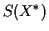 $ S(X^*)$