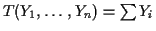 $ T(Y_1,\ldots,Y_n)
= \sum Y_i$