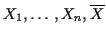 $ X_1,\ldots,X_n,\overline{X}$
