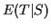 $ E(T\vert S)$