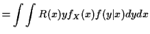 $\displaystyle = \int\int R(x) y f_X(x) f(y\vert x) dy dx$
