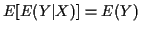 $\displaystyle E[E(Y\vert X)] =E(Y)
$