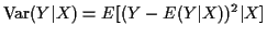 $\displaystyle {\rm Var}(Y\vert X) = E[ (Y-E(Y\vert X))^2\vert X]
$