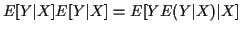 $\displaystyle E[Y\vert X]E[Y\vert X] = E[YE(Y\vert X)\vert X]\;
$