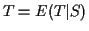 $ T=E(T\vert S)$