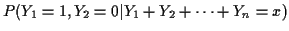 $\displaystyle P(Y_1 =1, Y_2 = 0\vert Y_1+Y_2+\cdots+Y_n=x)$