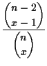 $\displaystyle \frac{\dbinom{n-2}{x-1}}{\dbinom{n}{x}}$