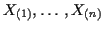 $ X_{(1)}, \ldots, X_{(n)}$