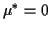 $ \mu^*=0$
