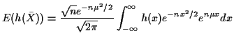 $\displaystyle E(h(\bar{X})) = \frac{\sqrt{n}e^{-n\mu^2/2}}{\sqrt{2\pi}}
\int_{-\infty}^\infty h(x) e^{-nx^2/2} e^{n\mu x} dx
$