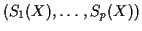 $\displaystyle ( S_1(X), \ldots, S_p(X))
$