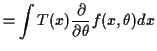 $\displaystyle = \int T(x) \frac{\partial}{\partial\theta} f(x,\theta) dx$