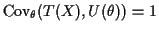 $\displaystyle {\rm Cov}_\theta(T(X),U(\theta)) = 1
$