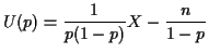 $\displaystyle U(p) =
\frac{1}{p(1-p)} X - \frac{n}{1-p}
$