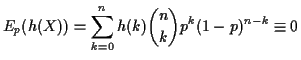 $\displaystyle E_p(h(X)) = \sum_{k=0}^n h(k)
\dbinom{n}{k} p^k (1-p)^{n-k}
\equiv 0
$