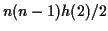 $\displaystyle n(n-1)h(2)/2$