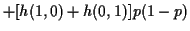 $\displaystyle +
[h(1,0)+h(0,1)]p(1-p)$