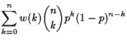$\displaystyle \sum_{k=0}^n w(k)
\dbinom{n}{k}
p^k(1-p)^{n-k}
$