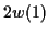 $\displaystyle 2w(1)$