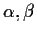 $\alpha,\beta$
