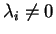$\lambda_i \neq 0$