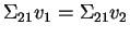 $\Sigma_{21} v_1
= \Sigma_{21} v_2$