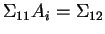 $\Sigma_{11} A_i = \Sigma_{12}$