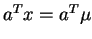 $a^T x = a^T \mu$