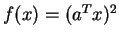$f(x)= (a^T x)^2$