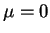 $\mu=0$