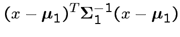 $\displaystyle (x-{\boldsymbol\mu}_1)^T{\boldsymbol\Sigma}_1^{-1}(x-{\boldsymbol\mu}_1)
$