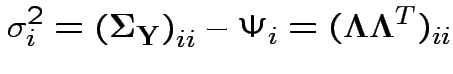 $\displaystyle \sigma_i^2 = \left({\boldsymbol\Sigma}_{\bf Y}\right)_{ii} - \Psi_i
= (\boldsymbol\Lambda\boldsymbol\Lambda^T)_{ii}
$