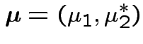 $\displaystyle {\boldsymbol\mu}= (\mu_1,\mu_2^*)
$