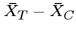 $\displaystyle \bar{X}_T - \bar{X}_C
$