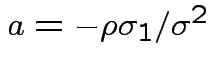 $ a=-\rho\sigma_1/\sigma^2$