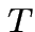 $ T$