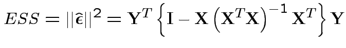 $\displaystyle ESS = \vert\vert\hat{\boldsymbol\epsilon}\vert\vert^2 ={\bf Y}^T ...
...{\bf I}
-{\bf X}\left({{\bf X}^T{\bf X}}\right)^{-1} {\bf X}^T\right\} {\bf Y}
$