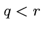 $ q<r$