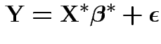 $\displaystyle {\bf Y}= {\bf X}^*\boldsymbol\beta^* + \boldsymbol\epsilon
$