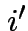 $ i^\prime$
