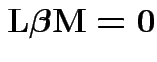 $ {\bf L}\boldsymbol\beta{\bf M}= {\bf0}$
