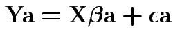 $\displaystyle {\bf Y}{\bf a} = {\bf X}\boldsymbol\beta{\bf a} + \boldsymbol\epsilon{\bf a}
$